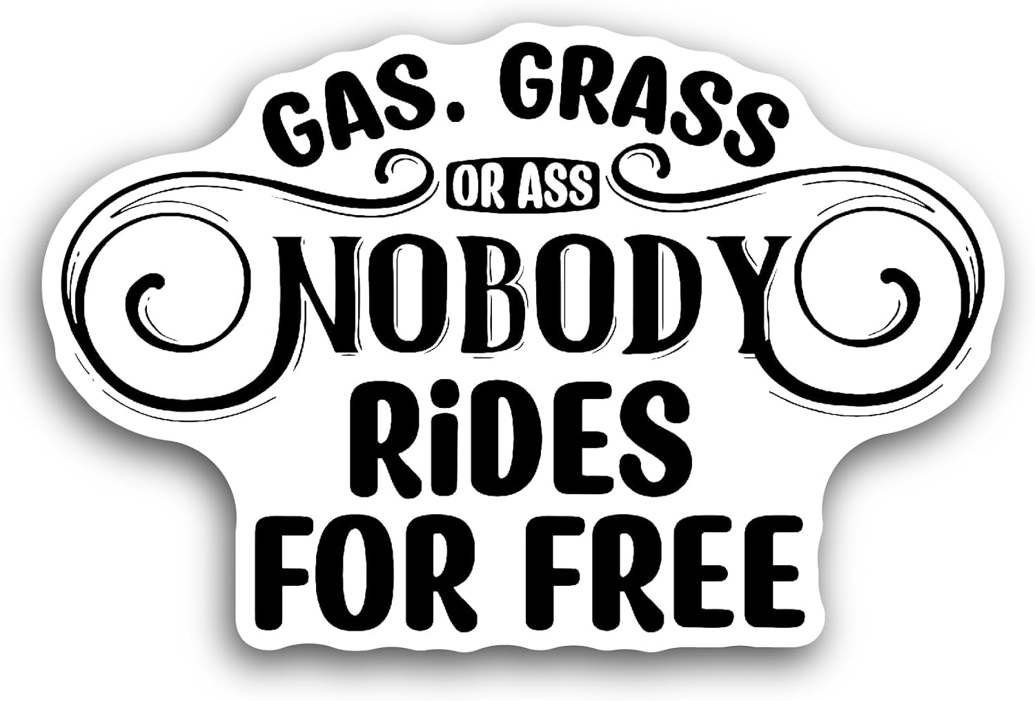 2 (Pieces) 3" and 5" Gas, Grass or Ass Nobody Rides for Free Sticker, Waterproof Vinyl Decals for Many Purpose Like Cars, Trucks, Laptops, Phones, Windows and More