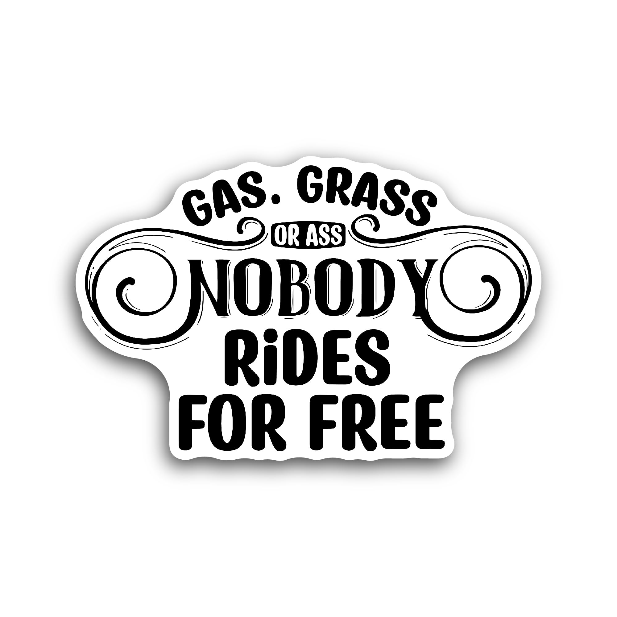 2 (Pieces) 3" and 5" Gas, Grass or Ass Nobody Rides for Free Sticker, Waterproof Vinyl Decals for Ma