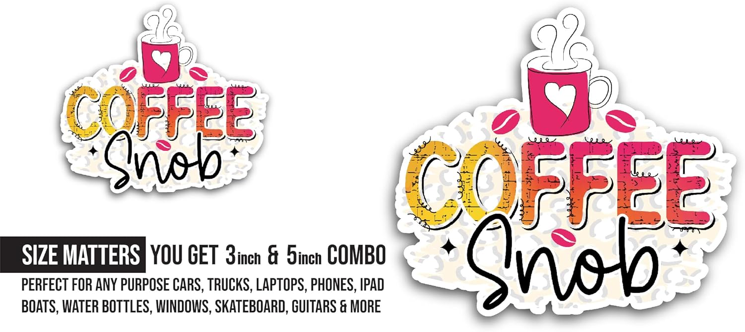 2 (Pieces) 3" and 5" Coffee Snob Sticker, Waterproof Vinyl Decals for Many Purpose Like Cars, Trucks, Laptops, Phones, Windows and More