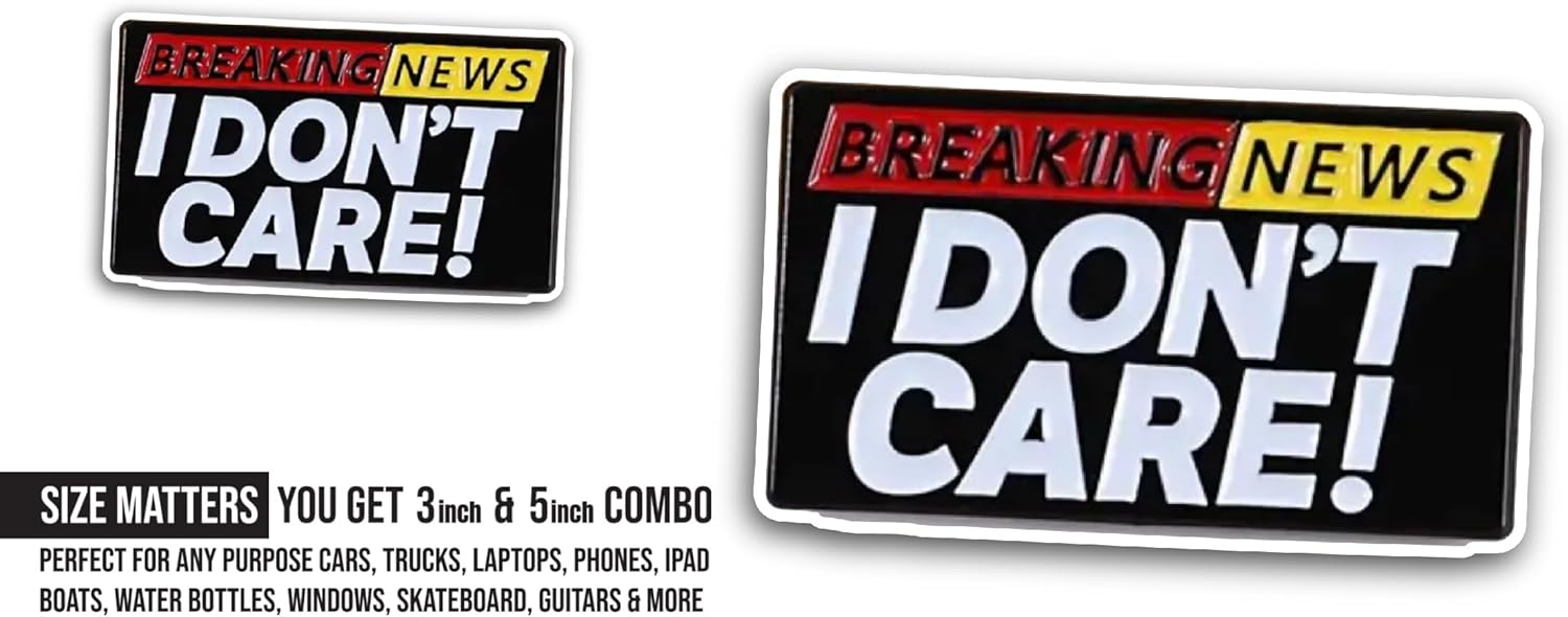 2 (Pieces) 3" and 5" Breaking News I Don't Care Sticker, Waterproof Vinyl Decals for Many Purpose Like Cars, Trucks, Laptops, Phones, Windows and More