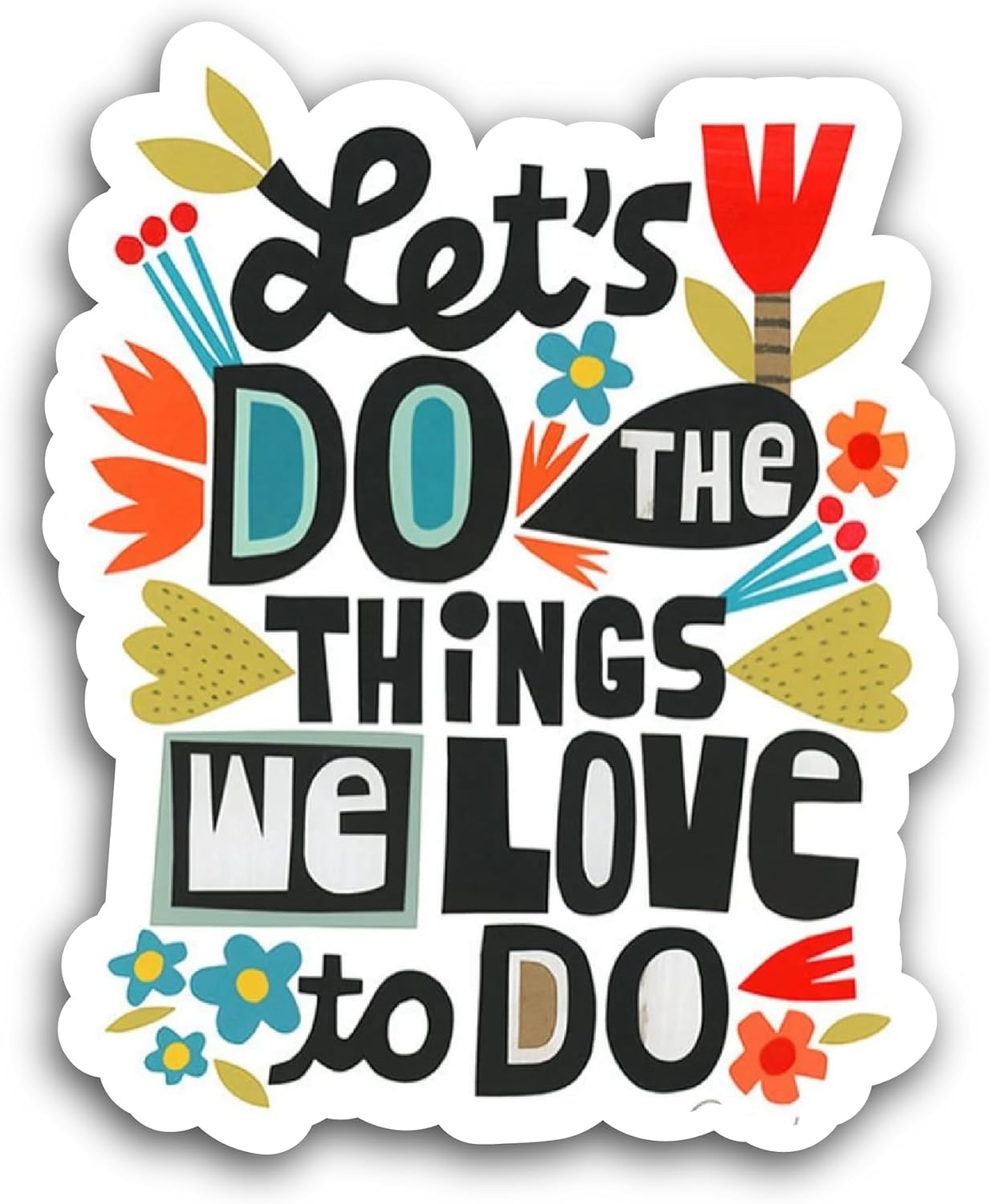 2 (Pieces) 3" and 5" Lets Do The Things We Love Sticker, Waterproof Vinyl Decals for Many Purpose Like Cars, Trucks, Laptops, Phones, Windows and More