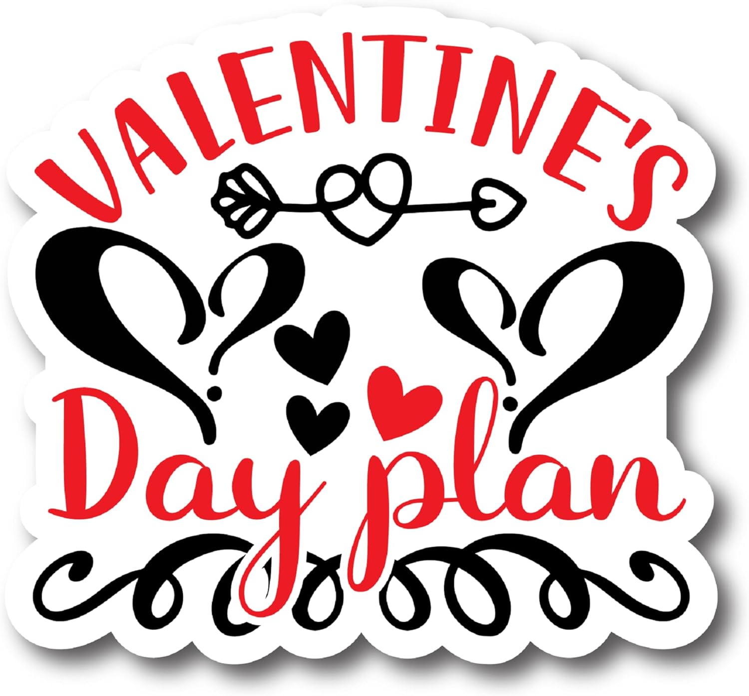 Inspirational Quote Valentines Days Plan Motivational Sticker Vinyl Decal Motivation Stickers- 5" Vinyl Sticker Waterproof