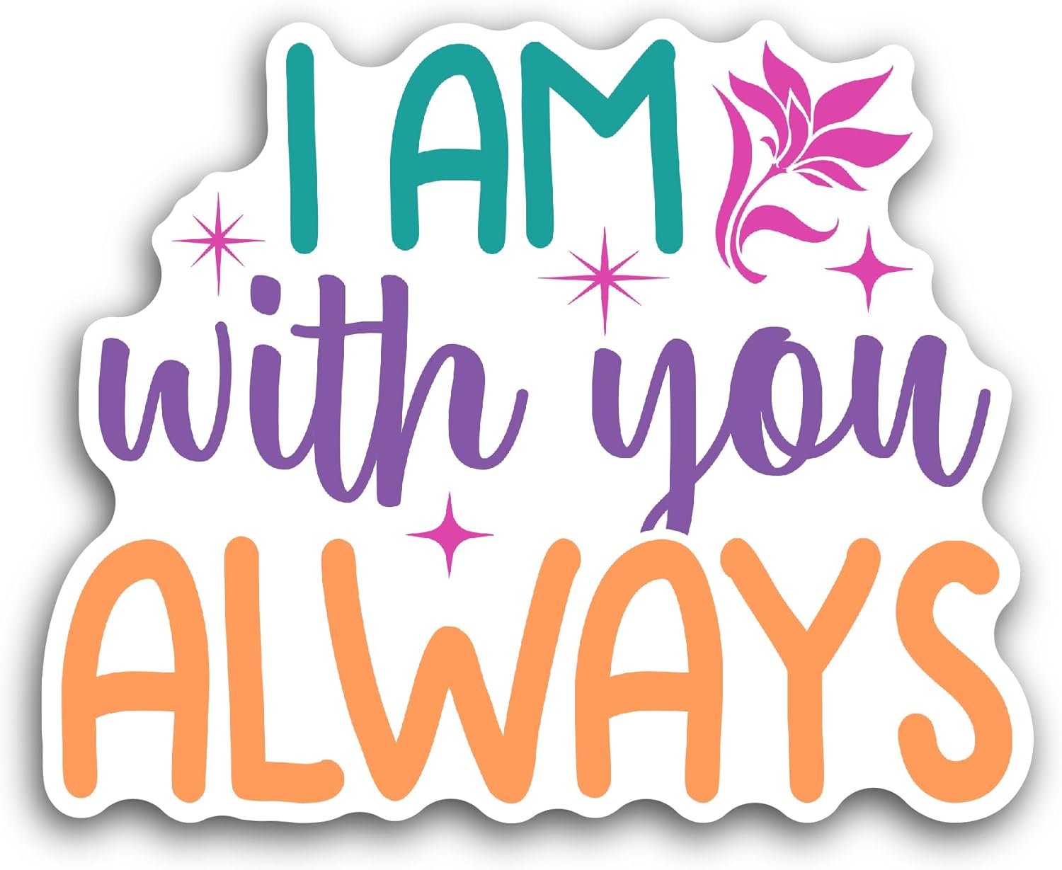 2 (Pieces) 3" and 5" I Am with You Always Sticker, Waterproof Vinyl Decals for Many Purpose Like Cars, Trucks, Laptops, Phones, Windows and More