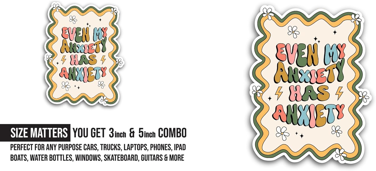 2 (Pieces) 3" and 5" Even My Anxiety Has Anxiety Sticker, Waterproof Vinyl Decals for Many Purpose Like Cars, Trucks, Laptops, Phones, Windows and More