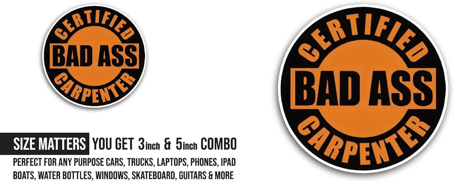 2 (Pieces) 3" and 5" Certified Bad Ass Carpenter Sticker, Waterproof Vinyl Decals for Many Purpose Like Cars, Trucks, Laptops, Phones, Windows and More
