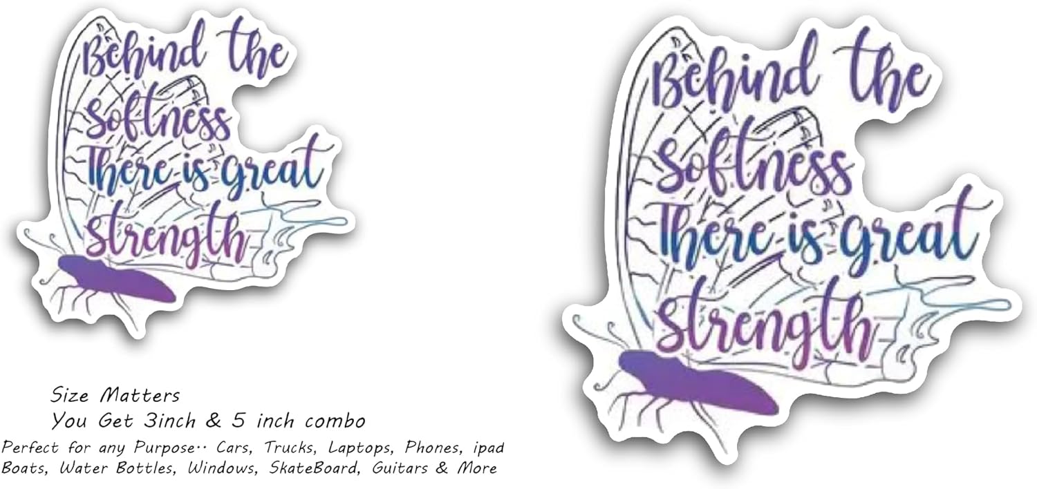 2 (Pieces) 3" and 5" Behind The Softness There is Great Strength Letter Sticker, Waterproof Vinyl Decals for Many Purpose Like Cars, Trucks, Laptops, Phones, Windows and More