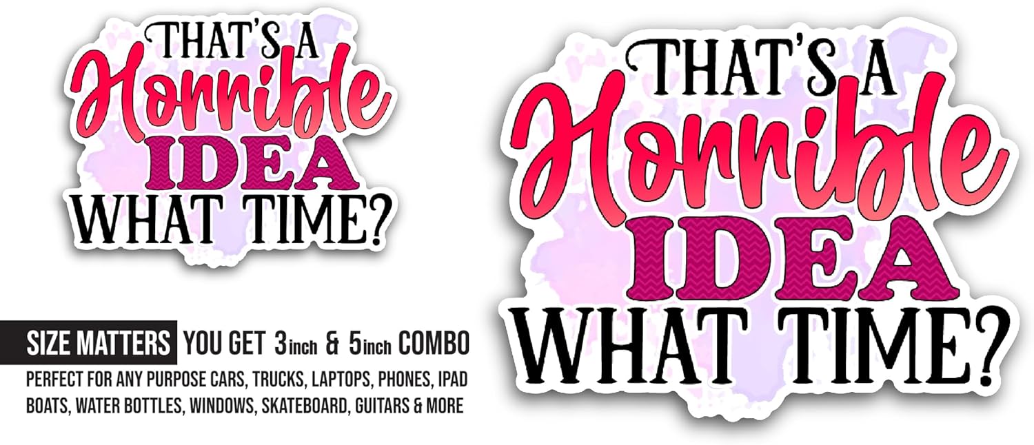 2 (Pieces) 3" and 5" That's A Horrible Idea Sticker, Waterproof Vinyl Decals for Many Purpose Like Cars, Trucks, Laptops, Phones, Windows and More