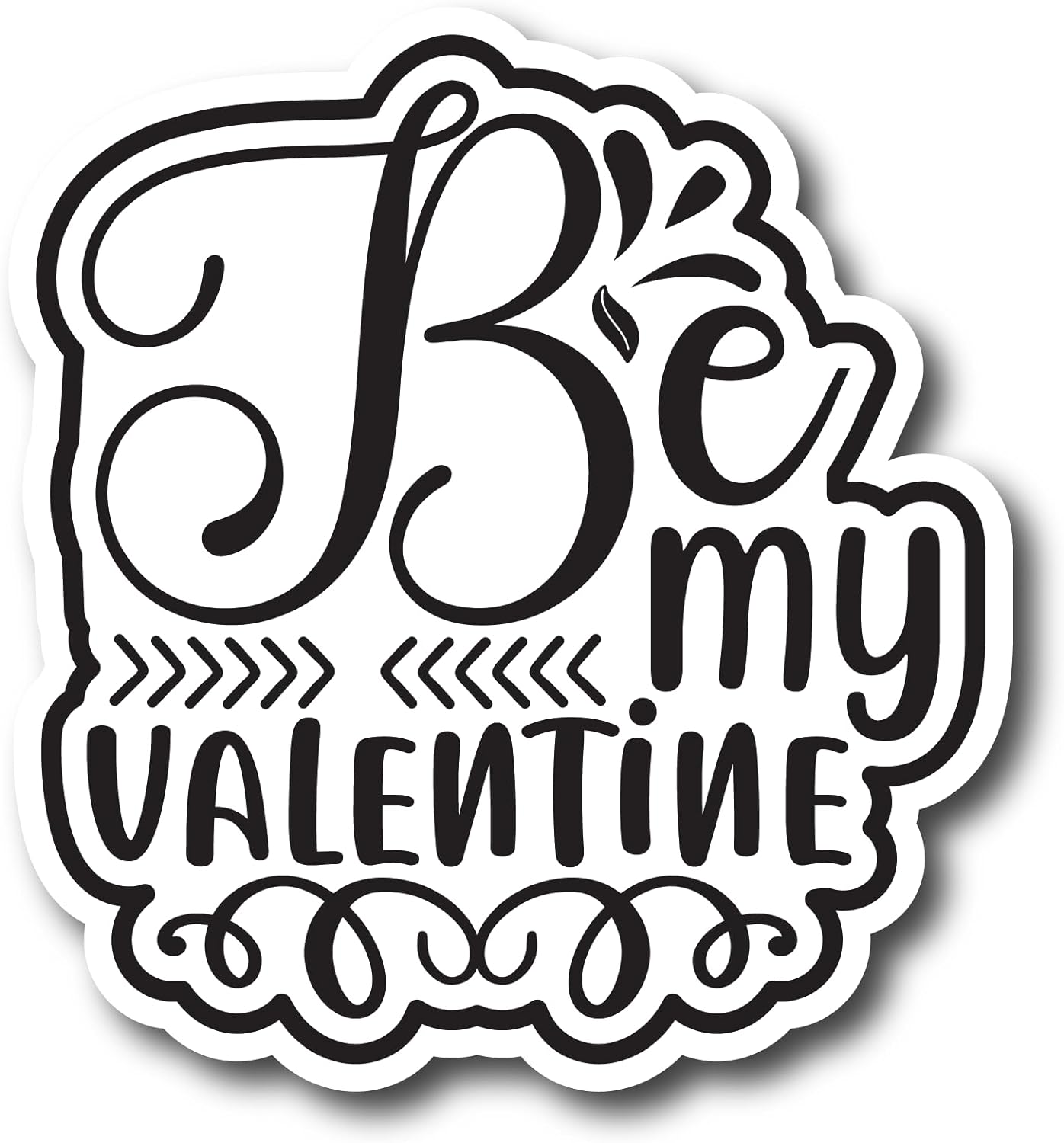 Inspirational Quote Be My Valentine Motivational Sticker Vinyl Decal Motivation Stickers- 5" Vinyl Sticker Waterproof