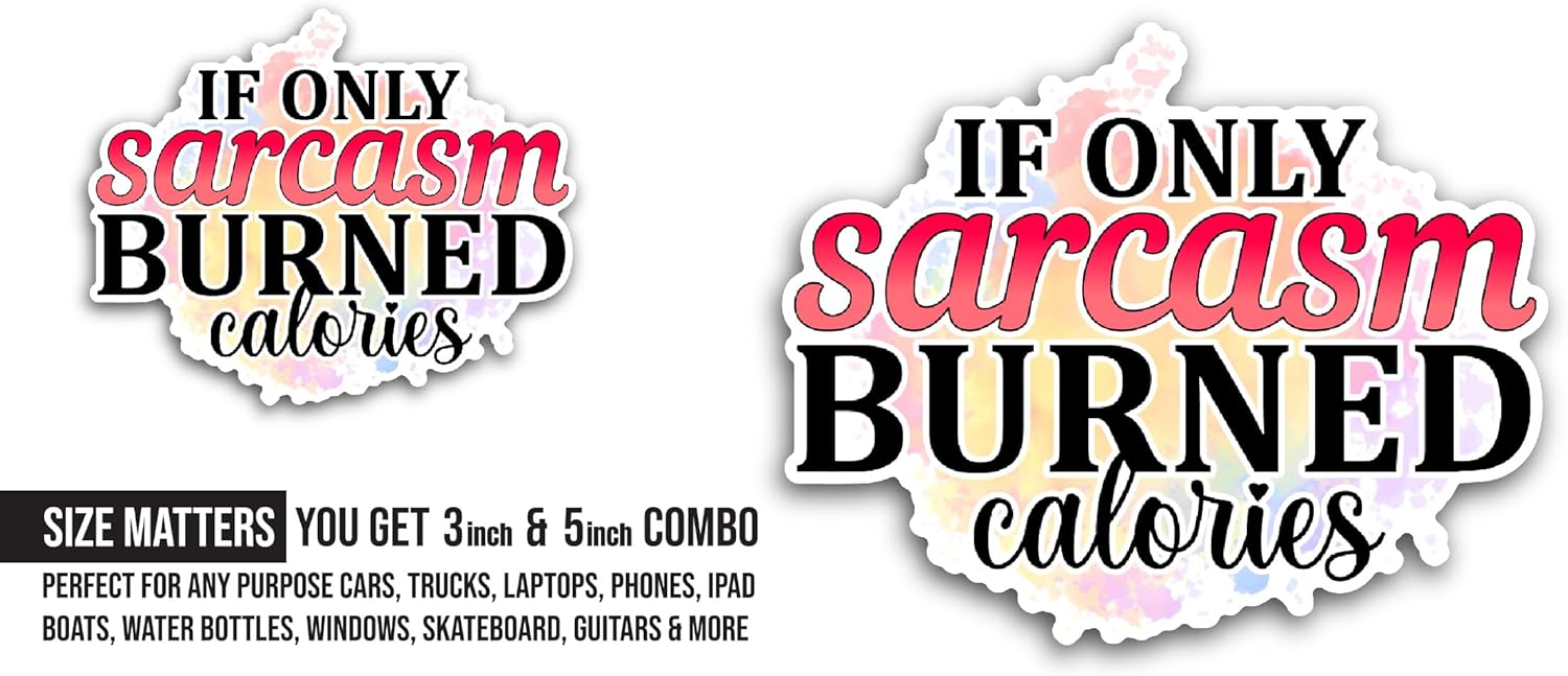 2 (Pieces) 3" and 5" If Only Sarcasm Burned Calories Sticker, Waterproof Vinyl Decals for Many Purpose Like Cars, Trucks, Laptops, Phones, Windows...