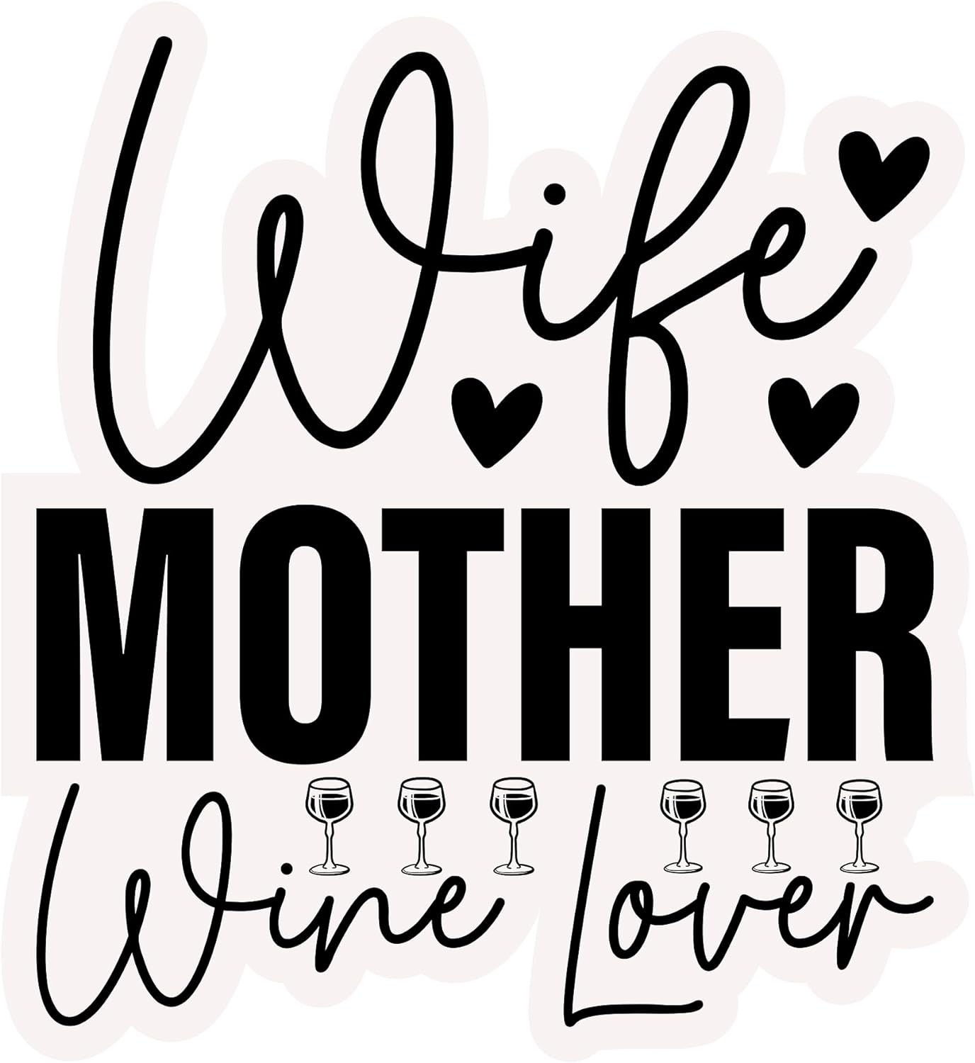 Inspirational Quote "Wife Mother Wine Lover" Motivational Sticker Vinyl Decal Motivation Stickers- 5" Vinyl Sticker Waterproof