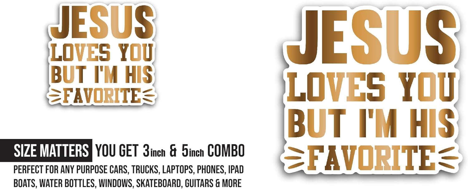 2 (Pieces) 3" and 5" Jesus Loves You But I'm His Favorite Sticker, Waterproof Vinyl Decals for Many Purpose Like Cars, Trucks, Laptops, Phones, Windows and More