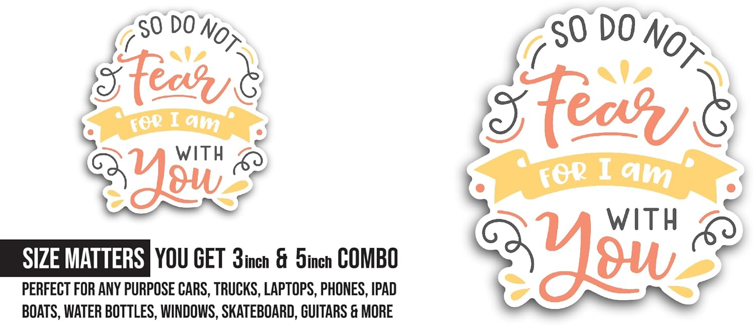 2 (Pieces) 3" and 5" So Do Not Fear for I Am with You Sticker, Waterproof Vinyl Decals for Many Purpose Like Cars, Trucks, Laptops, Phones, Windows and More