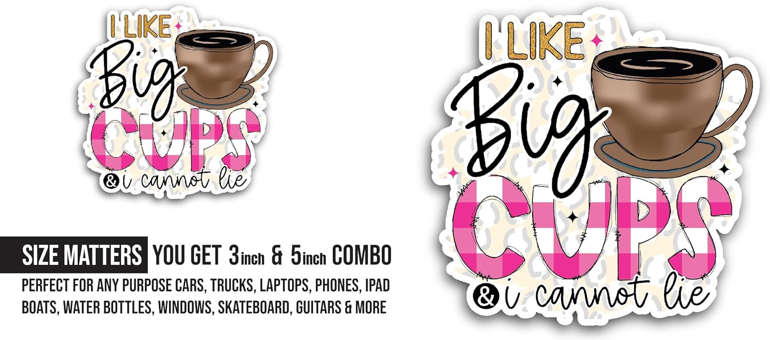 2 (Pieces) 3" and 5" I Like Big Cups Sticker, Waterproof Vinyl Decals for Many Purpose Like Cars, Trucks, Laptops, Phones, Windows and More