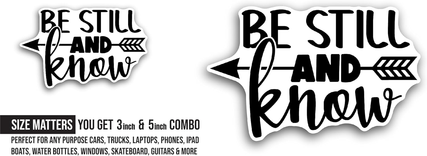 2 (Pieces) 3" and 5" Be Still and Know Text Sticker, Waterproof Vinyl Decals for Many Purpose Like Cars, Trucks, Laptops, Phones, Windows and More
