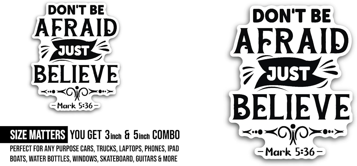 2 (Pieces) 3" and 5" Dont Be Afraid Just Believe Sticker, Waterproof Vinyl Decals for Many Purpose Like Cars, Trucks, Laptops, Phones, Windows and More