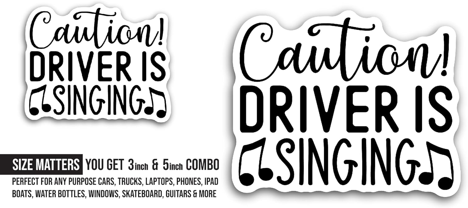 2 (Pieces) 3" and 5" Caution Driver is Singing Text Sticker, Waterproof Vinyl Decals for Many Purpose Like Cars, Trucks, Laptops, Phones, Windows and More