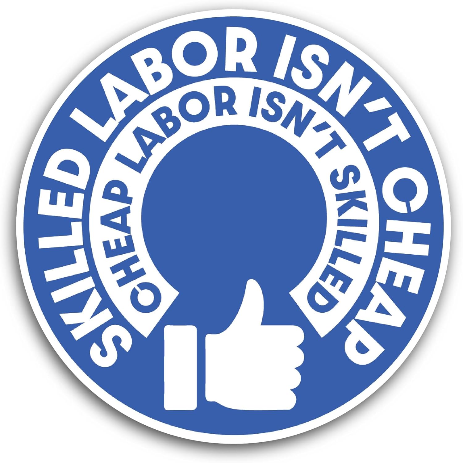 2 (Pieces) 3" and 5" Skilled Labor Isn't Cheap Sticker, Waterproof Vinyl Decals for Many Purpose Like Cars, Trucks, Laptops, Phones, Windows and More