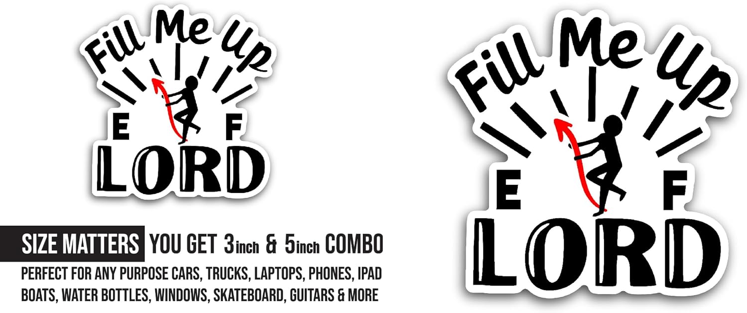 2 (Pieces) 3" and 5" Fill Me Up Lord Sticker, Waterproof Vinyl Decals for Many Purpose Like Cars, Trucks, Laptops, Phones, Windows and More