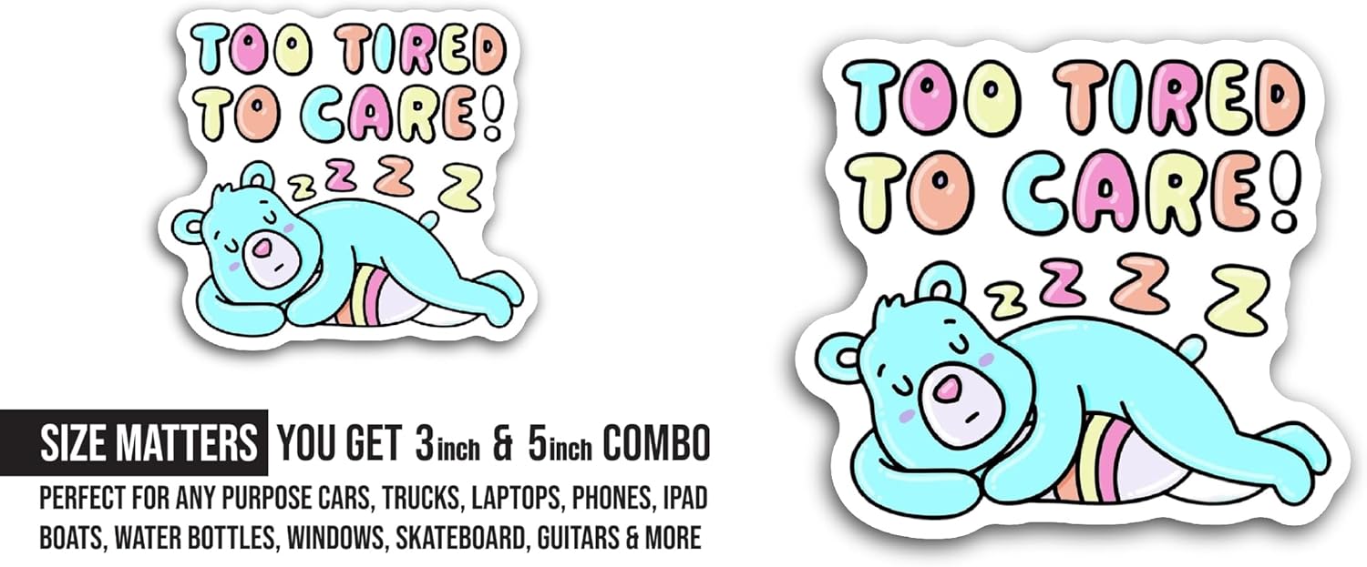 2 (Pieces) 3" and 5" Too Tired to Care Sticker, Waterproof Vinyl Decals for Many Purpose Like Cars, Trucks, Laptops, Phones, Windows and More