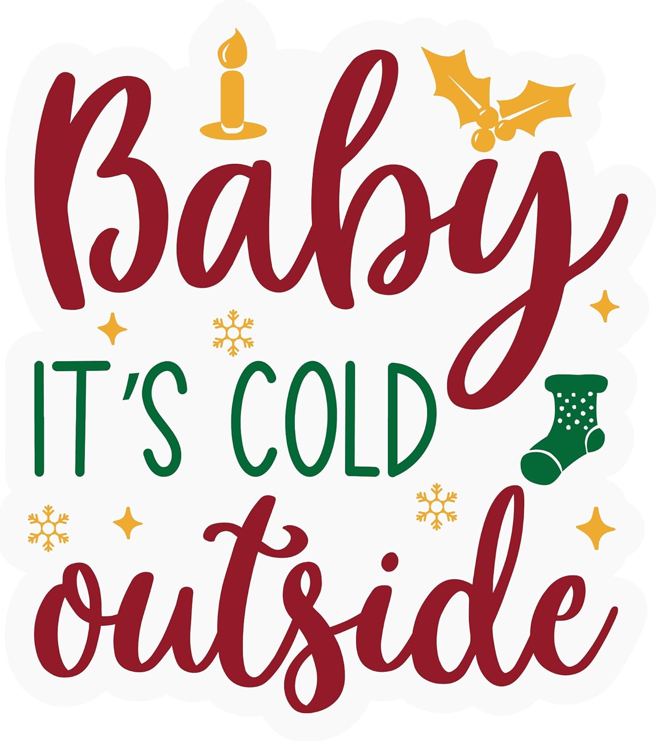 Inspirational Quote Baby It's Cold Outside Motivational Sticker Vinyl Decal Motivation Stickers- 5" Vinyl Sticker Waterproof
