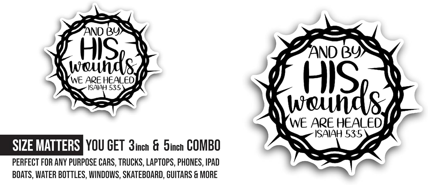 2 (Pieces) 3" and 5" and by His Wounds We are Healed Sticker, Waterproof Vinyl Decals for Many Purpose Like Cars, Trucks, Laptops, Phones, Windows and More