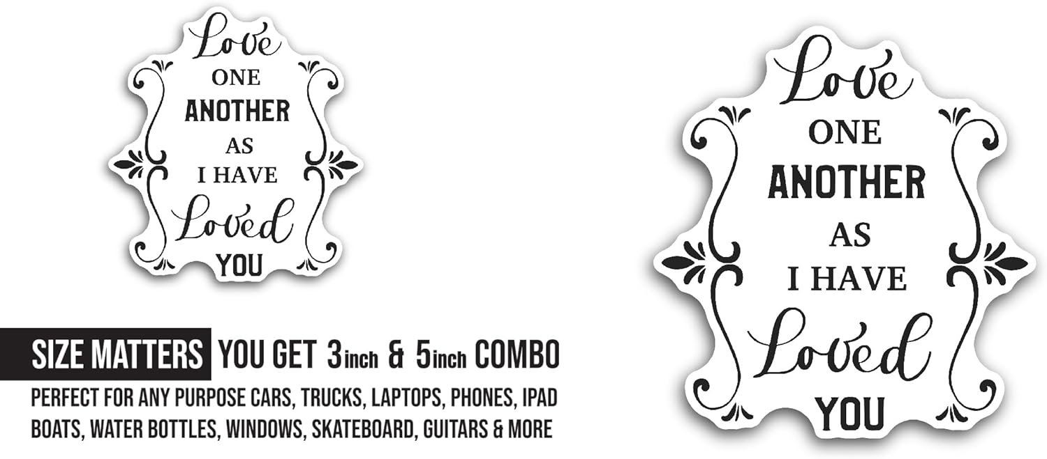 2 (Pieces) 3" and 5" Love One Another As I Have Loved You Sticker, Waterproof Vinyl Decals for Many Purpose Like Cars, Trucks, Laptops, Phones, Windows and More
