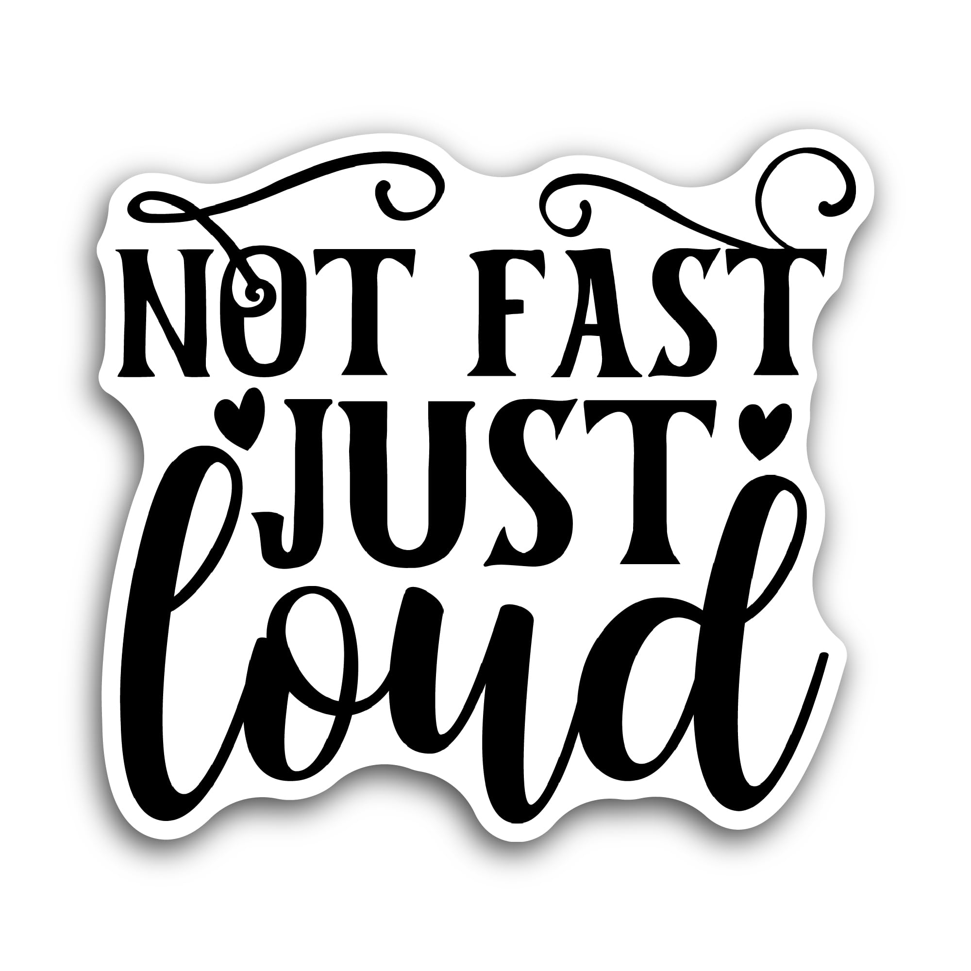2 (Pieces) 3" and 5" Not Fast Just Loud Sticker, Waterproof Vinyl Decals for Many Purpose Like Cars,
