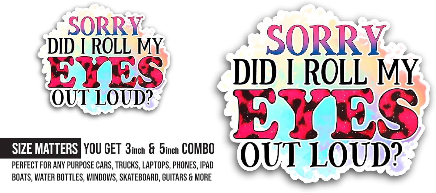 2 (Pieces) 3" and 5"" Sorry Did I Roll My Eyes Out Loud Sticker, Waterproof Vinyl Decals for Many Purpose Like Cars, Trucks, Laptops, Phones, Windows and More