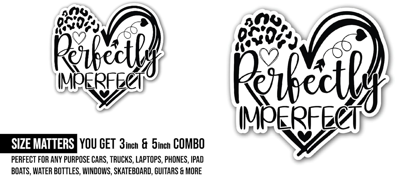 2 (Pieces) 3" and 5" Perfectly Imperfect Sticker, Waterproof Vinyl Decals for Many Purpose Like Cars, Trucks, Laptops, Phones, Windows and More