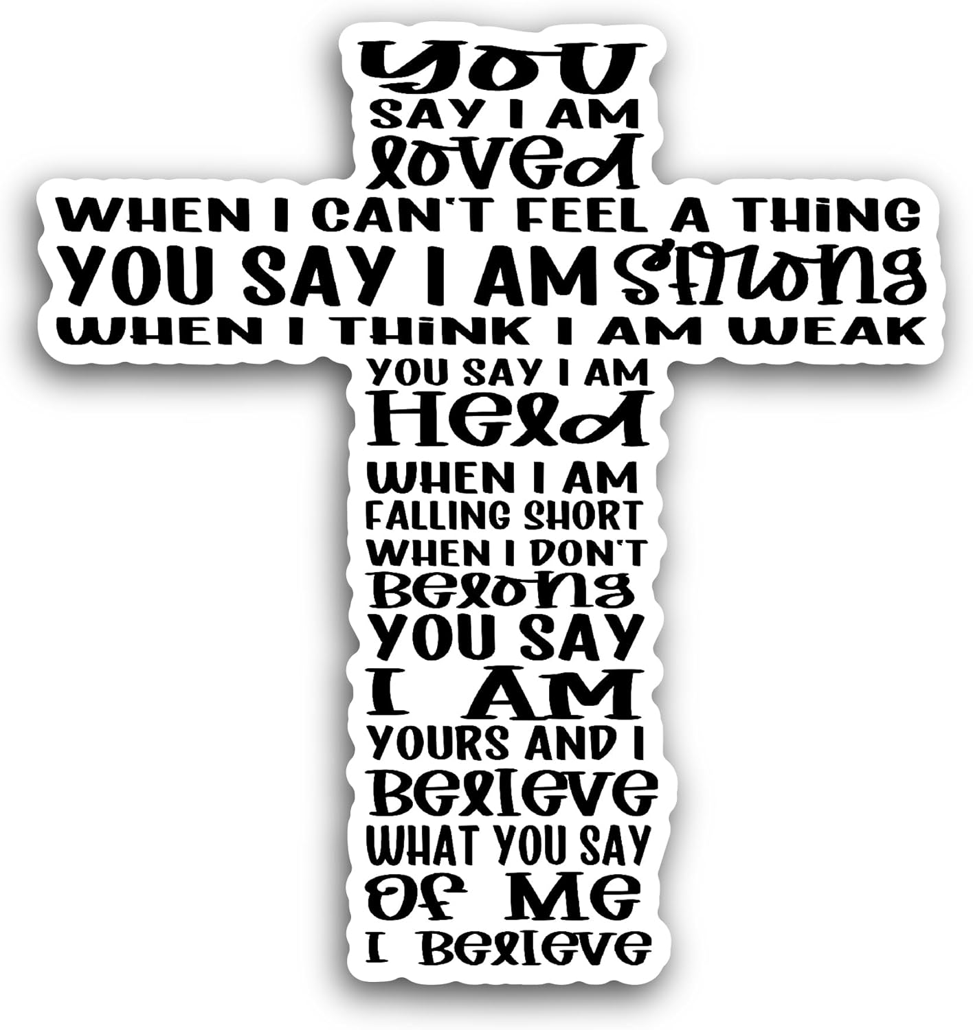 2 (Pieces) 3" and 5" You say I Am loved Text In Cross cross Sticker, Waterproof Vinyl Decals for Many Purpose Like Cars, Trucks, Laptops, Phones, Windows and More