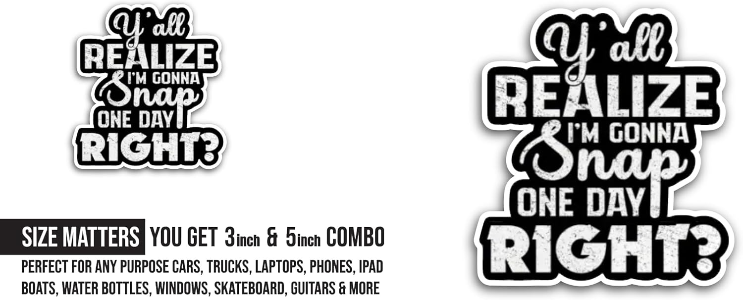 2 (Pieces) 3" and 5" Y'all Realize Im Gonna Snap Sticker, Waterproof Vinyl Decals for Many Purpose Like Cars, Trucks, Laptops, Phones, Windows...