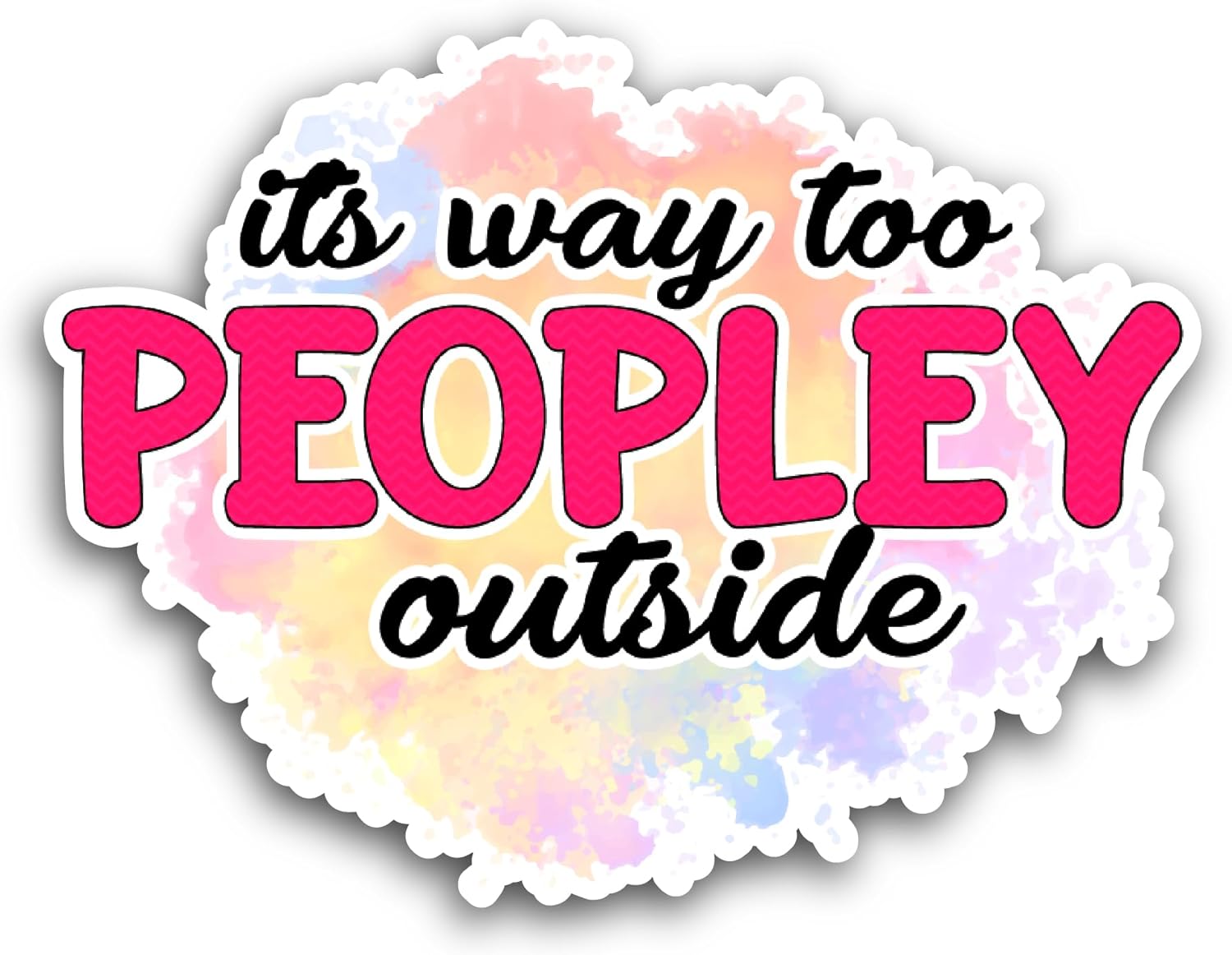 2 (Pieces) 3" and 5" Its Way Too Peopley Sticker, Waterproof Vinyl Decals for Many Purpose Like Cars, Trucks, Laptops, Phones, Windows and More