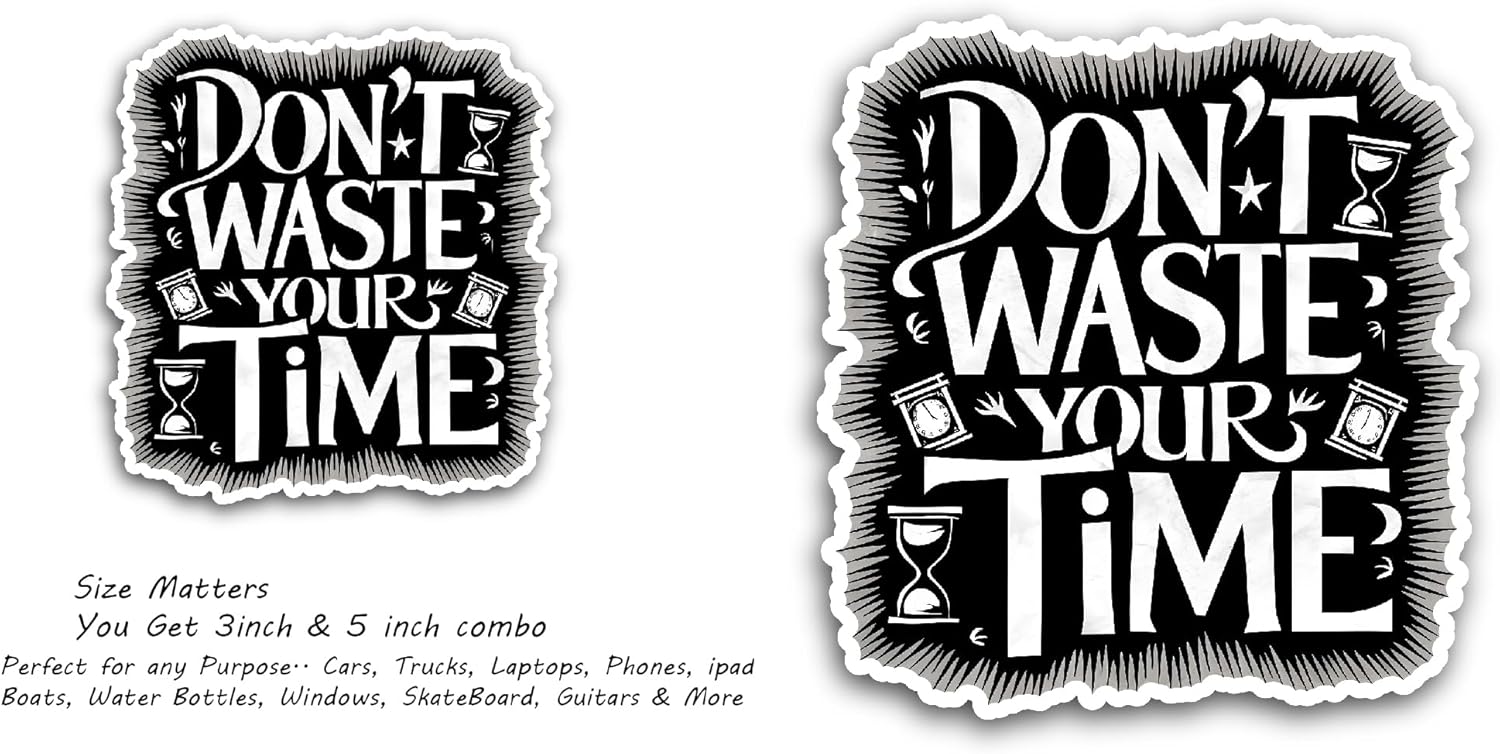 2 (Pieces) 3" and 5" Don't Waste Your Time Text Sticker, Waterproof Vinyl Decals for Many Purpose Like Cars, Trucks, Laptops, Phones, Windows and More