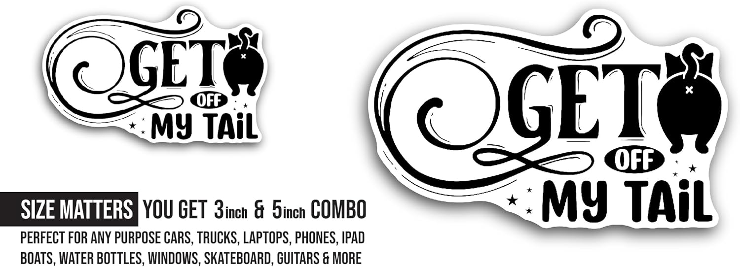 2 (Pieces) 3" and 5" Get Off My Tail Black Text Sticker, Waterproof Vinyl Decals for Many Purpose Like Cars, Trucks, Laptops, Phones, Windows and More (Copy)