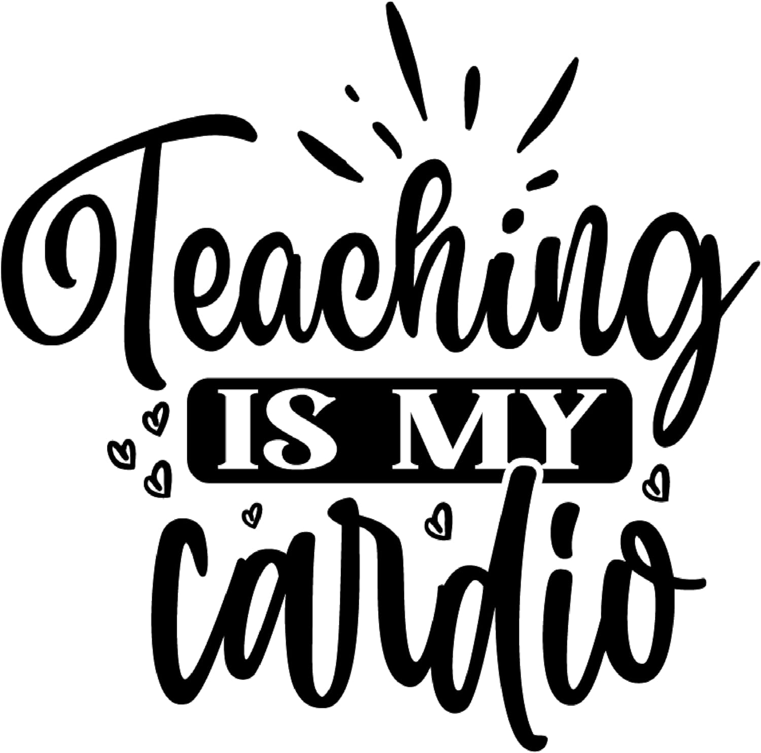 Inspirational Quote "Teaching is My Cardio Sticker" Motivational Sticker Vinyl Decal Motivation Stickers- 5" Vinyl Sticker Waterproof
