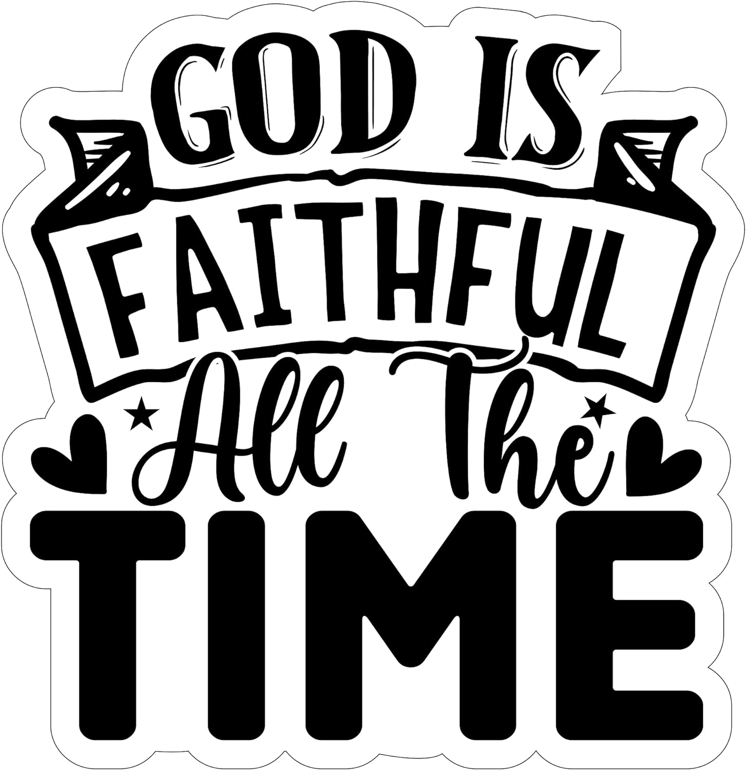 Inspirational Quote "God is Faithful All The Time" Motivational Sticker Vinyl Decal Motivation Stickers- 5" Vinyl Sticker Waterproof