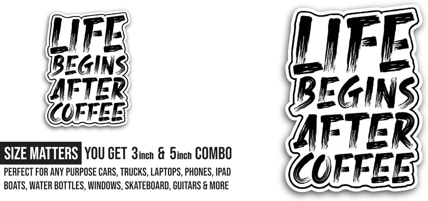 2 (Pieces) 3" and 5" Life Begins After Coffee Sticker, Waterproof Vinyl Decals for Many Purpose Like Cars, Trucks, Laptops, Phones, Windows and More