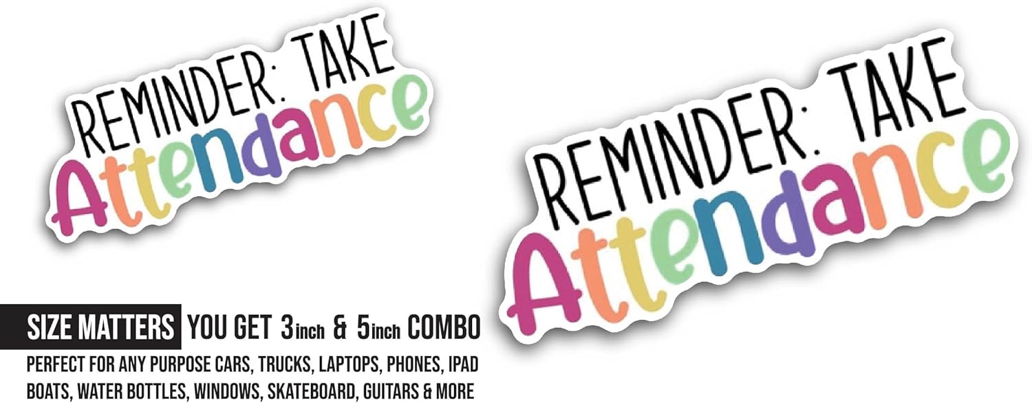2 (Pieces) 3" and 5" Reminder Take Attendance Sticker, Waterproof Vinyl Decals for Many Purpose Like Cars, Trucks, Laptops, Phones, Windows and More