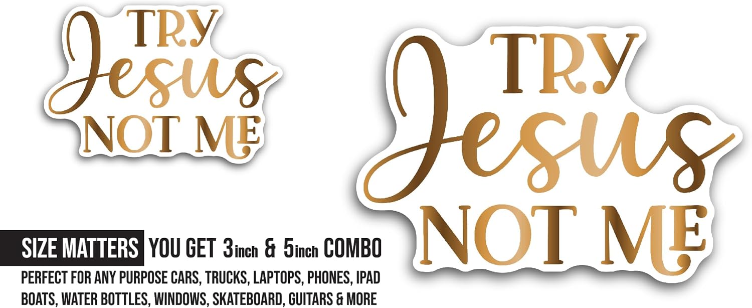2 (Pieces) 3" and 5" Try Jesus Not Me Sticker, Waterproof Vinyl Decals for Many Purpose Like Cars, Trucks, Laptops, Phones, Windows and More