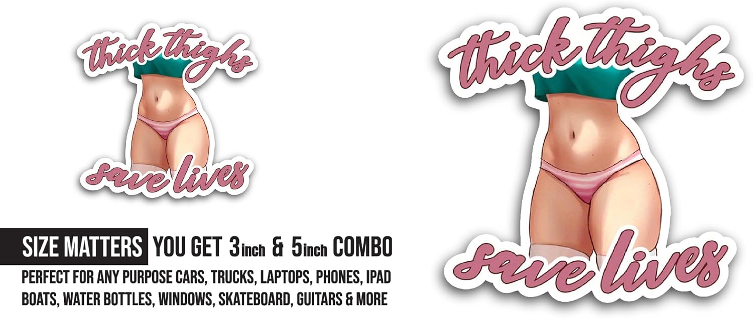 2 (Pieces) 3" and 5" Thick Thighs Save Lives Sticker, Waterproof Vinyl Decals for Many Purpose Like Cars, Trucks, Laptops, Phones, Windows and More