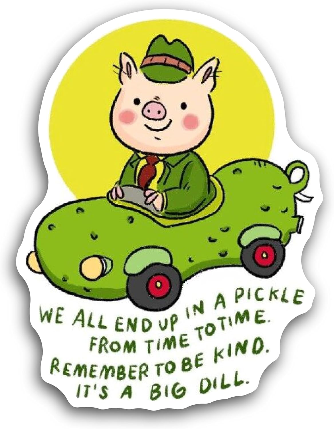 2 (Pieces) 3" and 5" We All End Up in A Pickle Text Sticker, Waterproof Vinyl Decals for Many Purpose Like Cars, Trucks, Laptops, Phones, Windows and More