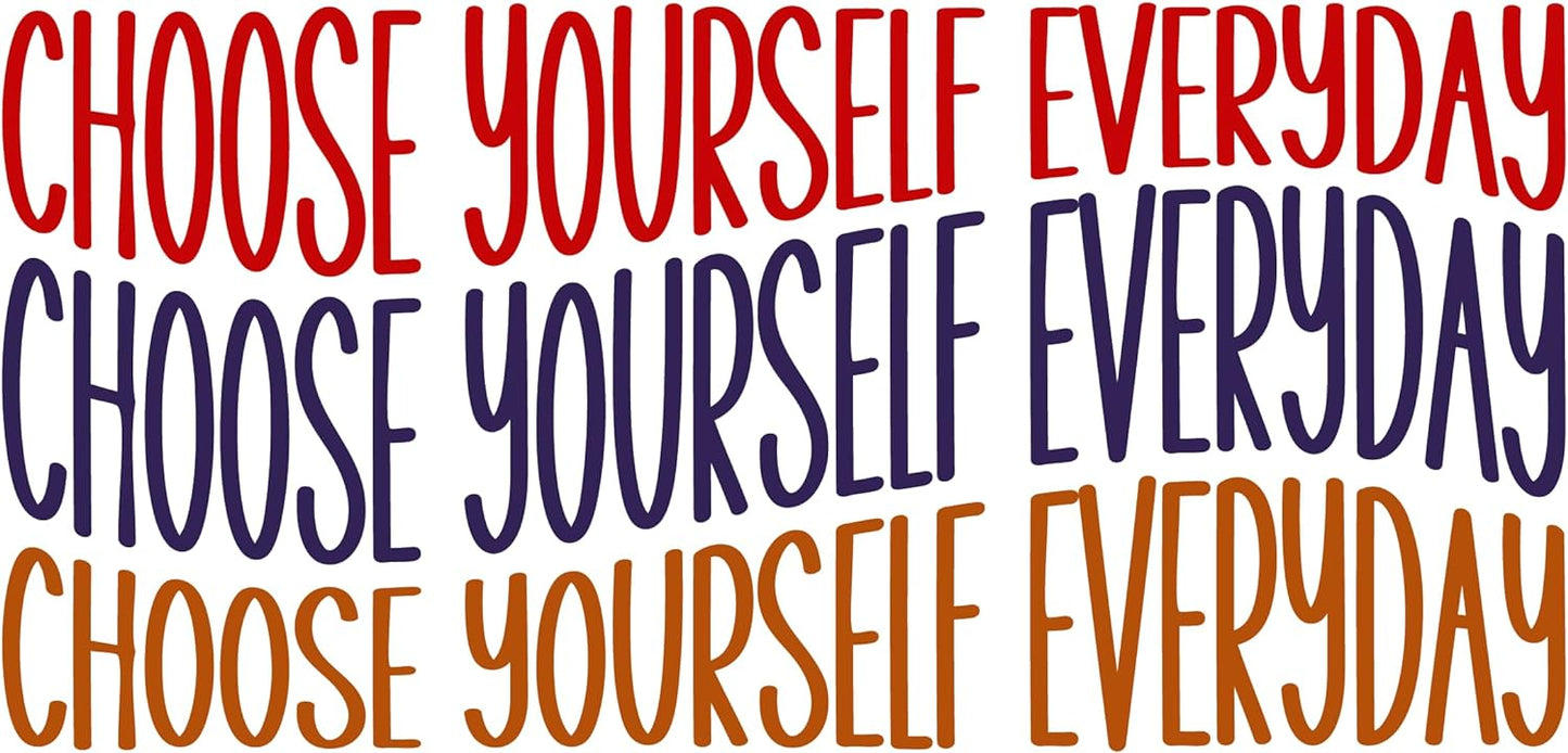 Inspirational Quote "Chose Yourself Everyday Chose Yourself Everyday Chose Yourself Everyday" Motivational Sticker Vinyl Decal Motivation Stickers- 5" Vinyl Sticker Waterproof