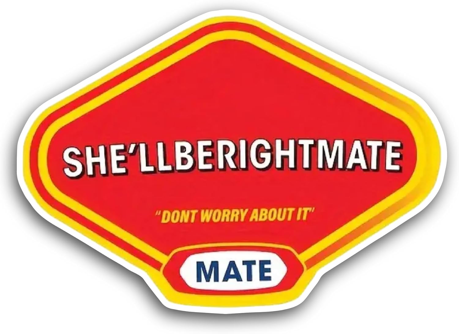 2 (Pieces) 3" and 5" She'll Be Right Mate Text Sticker, Waterproof Vinyl Decals for Many Purpose Like Cars, Trucks, Laptops, Phones, Windows and More