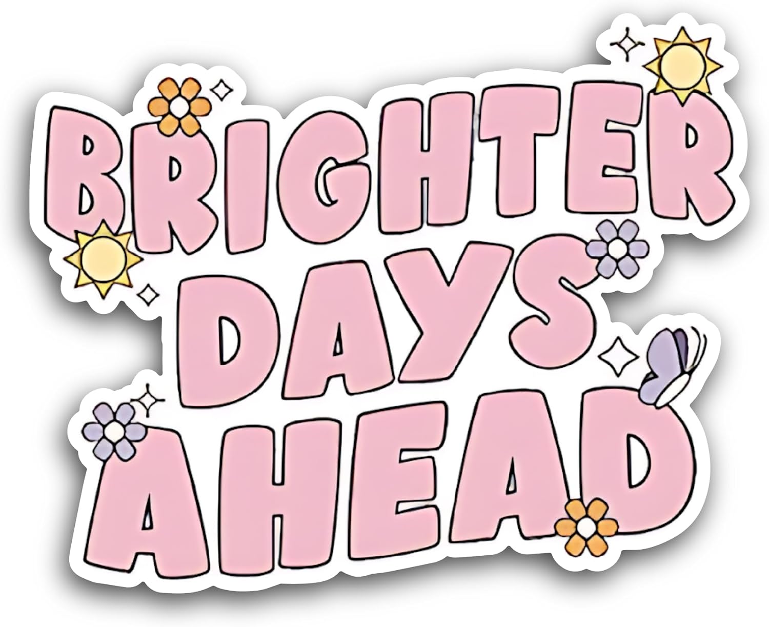 2 (Pieces) 3" and 5" Brighter Days Ahead Sticker, Waterproof Vinyl Decals for Many Purpose Like Cars, Trucks, Laptops, Phones, Windows and More