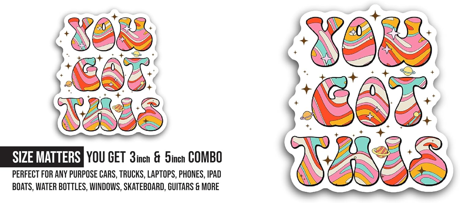 2 (Pieces) 3" and 5" You Got This Sticker, Waterproof Vinyl Decals for Many Purpose Like Cars, Trucks, Laptops, Phones, Windows and More