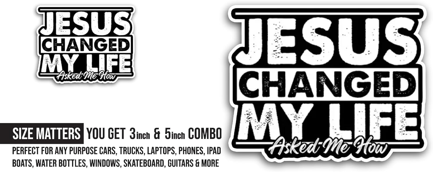 2 (Pieces) 3" and 5" Jesus Changed My Life Sticker, Waterproof Vinyl Decals for Many Purpose Like Cars, Trucks, Laptops, Phones, Windows and More