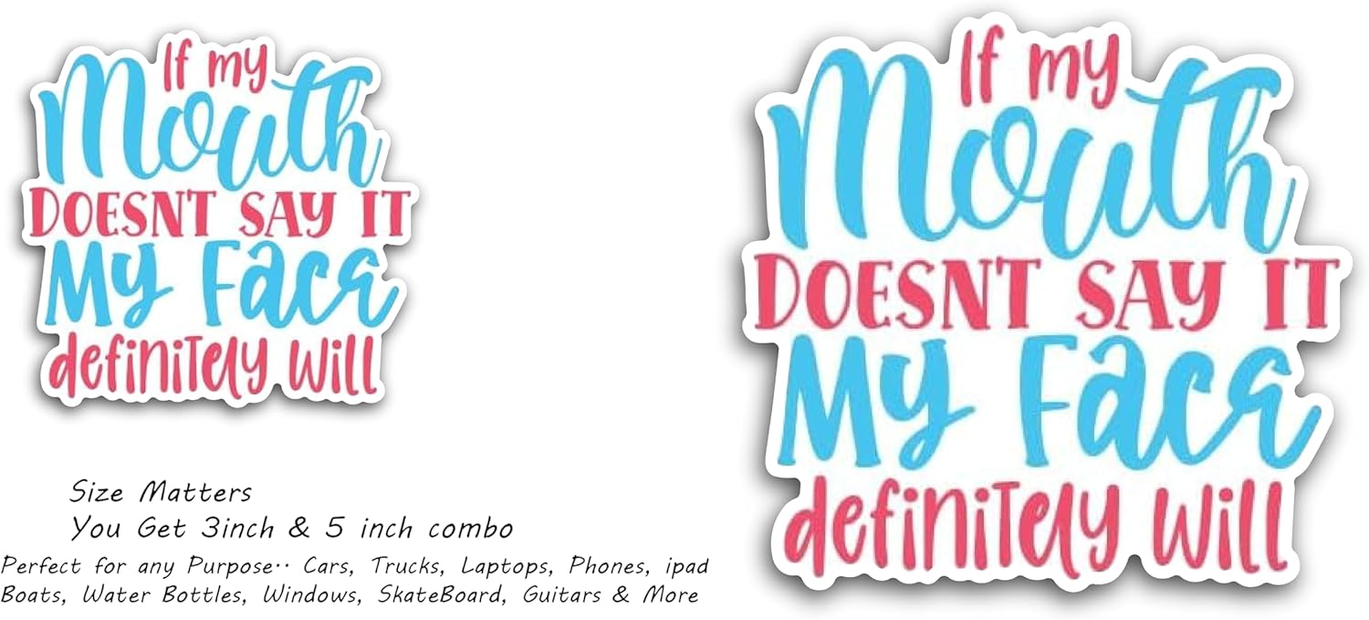 2 (Pieces) 3" and 5" If My Mouth Doesn’t say it My face Definitely Will Decal Sticker, Waterproof Vinyl Decals for Many Purpose Like Cars, Trucks, Laptops, Phones, Windows and More