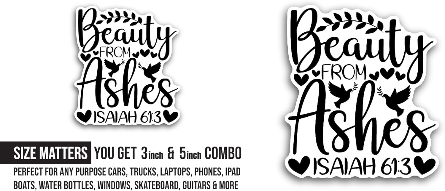 2 (Pieces) 3" and 5" Beauty from Ashes Black Text Sticker, Waterproof Vinyl Decals for Many Purpose Like Cars, Trucks, Laptops, Phones, Windows and More