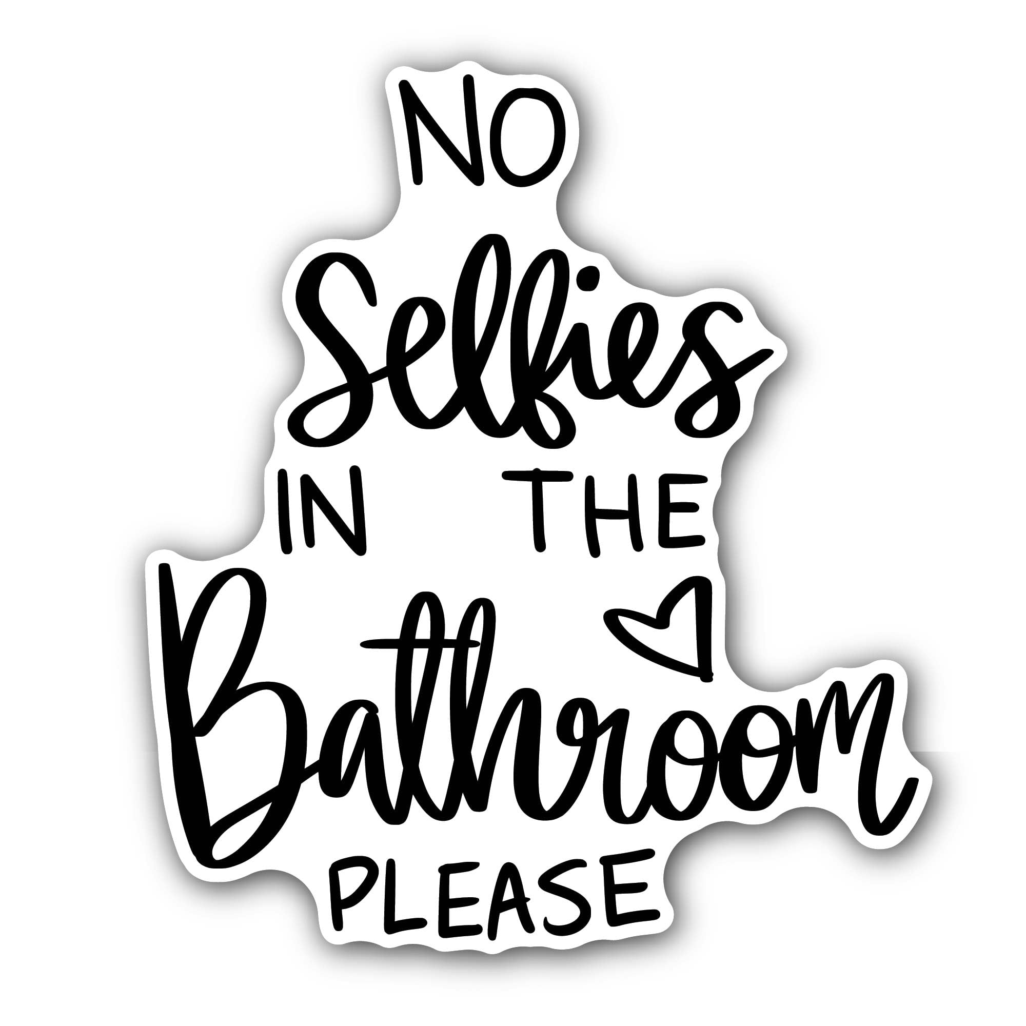 2 (Pieces) 3" and 5" No Selfies in The Bathroom Sticker, Waterproof Vinyl Decals for Many Purpose Li