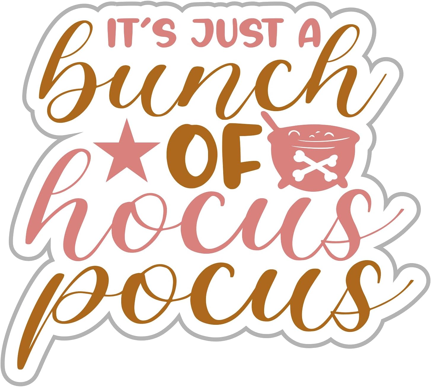 Inspirational Quote Its Just A Bunch of Hocus Pocus Motivational Sticker Vinyl Decal Motivation Stickers- 5" Vinyl Sticker Waterproof